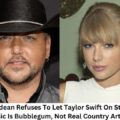 Breaking: Jason Aldean Rejects $50 Million Music Collaboration With Taylor Swift, “Her Music Is Woke, No Thanks”