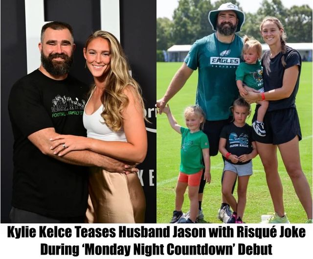 HOT NEWS: Kylie Kelce Teases Husband Jason with Risqué Joke During ‘Monday Night Countdown’ Debut.