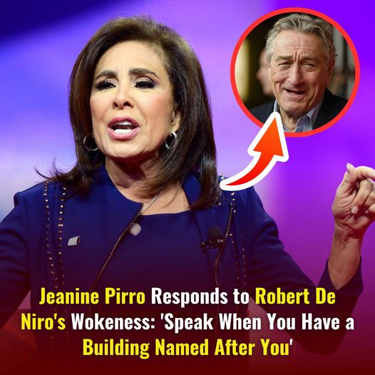 Jeanine Pirro answers Robert De Niro’s shock!ng question: ‘Speak when you have a building named after you’