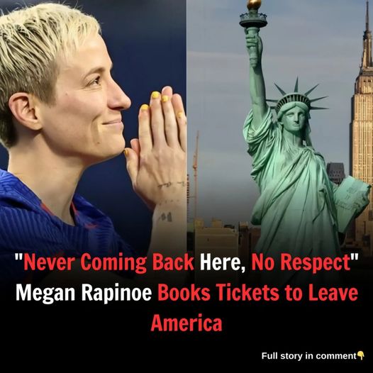 NEWS: “Never Coming Back Here, No Respect” Megan Rapinoe Books Tickets to Leave America